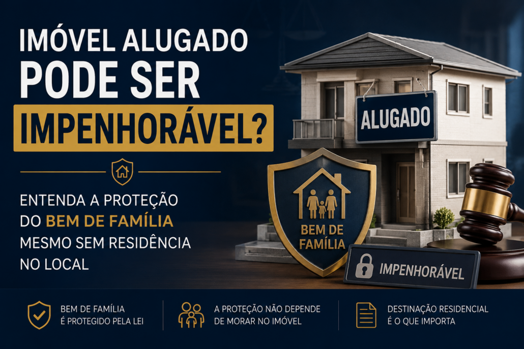 Imóvel alugado pode ser impenhorável como bem de família